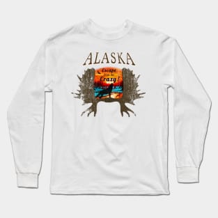 ALASKA, Escape from the CRAZY! Long Sleeve T-Shirt